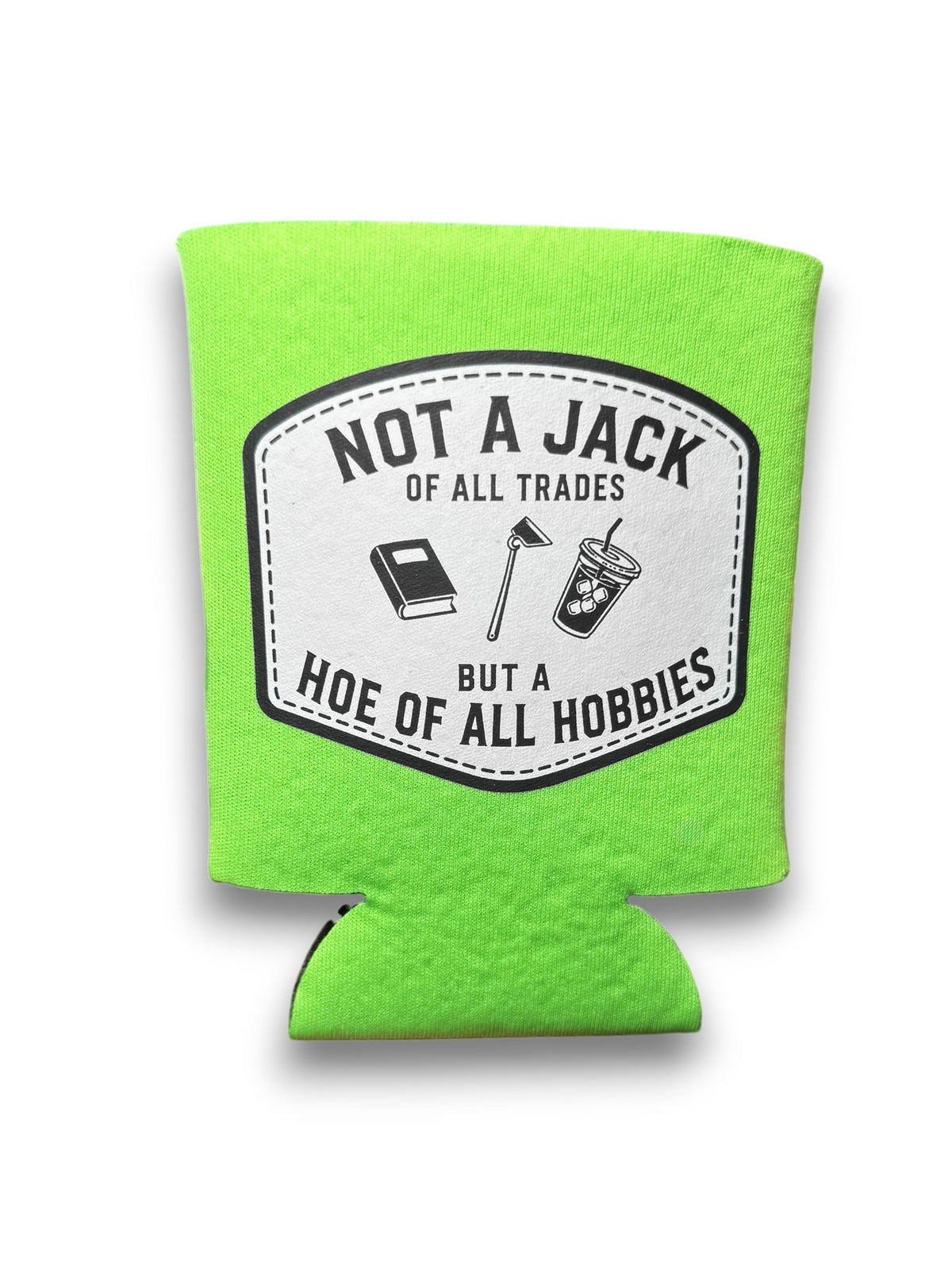 Hoe of All Hobbies Koozie
