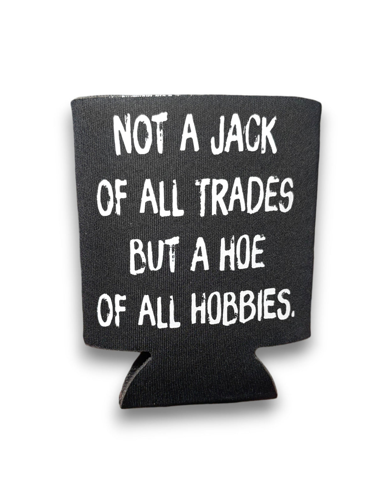 Hoe of All Hobbies Koozie