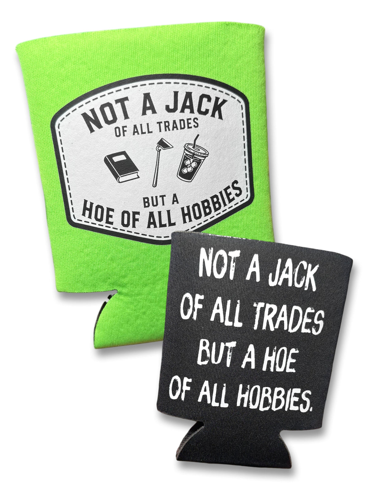 Hoe of All Hobbies Koozie