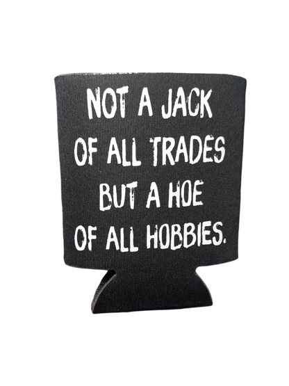 Hoe of All Hobbies Koozie