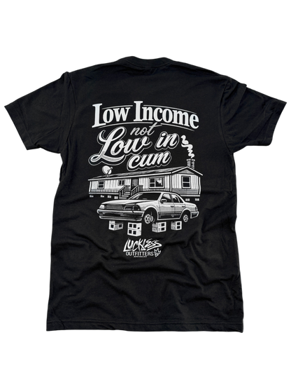 Low Income Not Low In Cum Tee