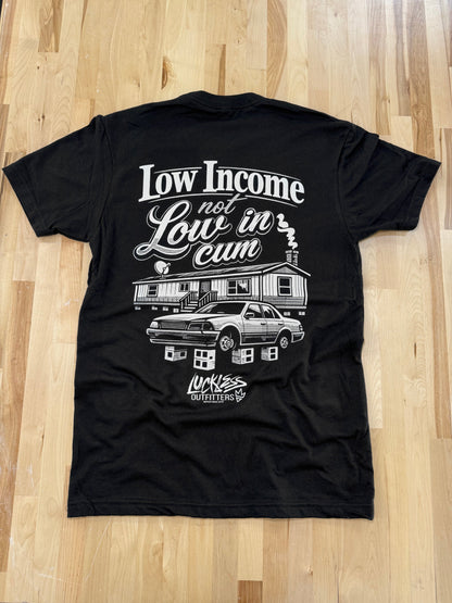 Low Income Not Low In Cum Tee