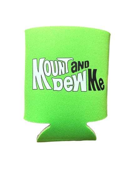 Mount And Dew Me Koozie